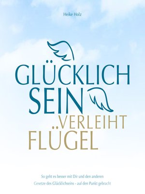 cover image of Glücklich sein verleiht Flügel Audiobook